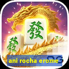 ani rocha erome